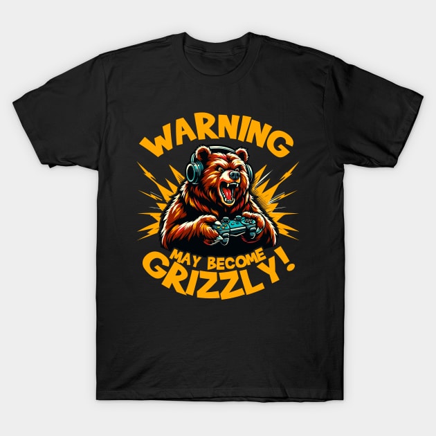 Warning May Become Grizzly Gamer T-Shirt by DigitalNerd